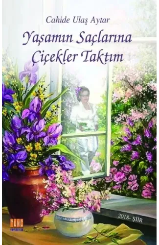 Yaşamın Saçlarına Çiçekler Taktım