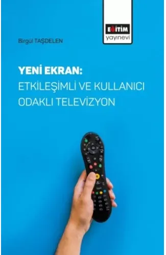 Yeni Ekran: Etkileşimli ve Kullanıcı Odaklı Televizyon