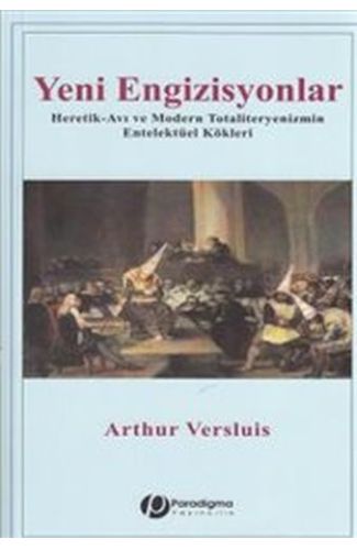 Yeni Engizisyonlar - Heretik-Avı Ve Modern Totaliteryenizmin Entelektüel Kökleri