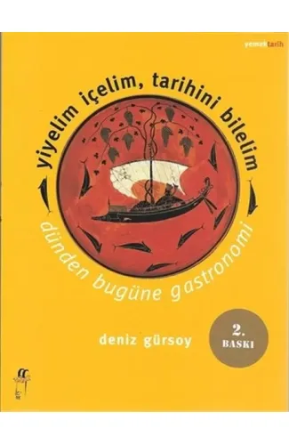 Yiyelim İçelim, Tarihini Bilelim - Dünden Bugüne Gastronomi