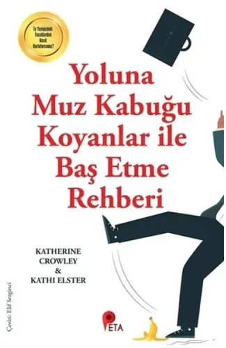 Yoluna Muz Kabuğu Koyanlar İle Baş Etme Rehberi