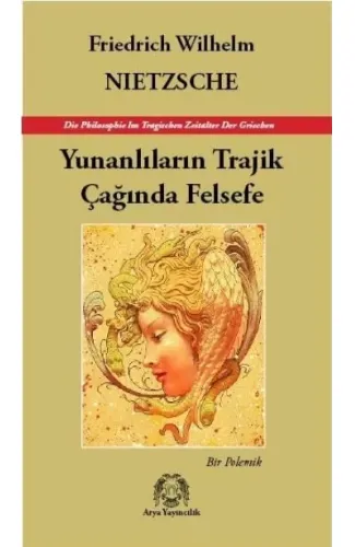 Yunanlıların Trajik Çağında Felsefe - Bir Polemik