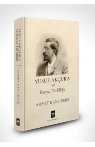 Yusuf Akçura ve Rusya Türklüğü