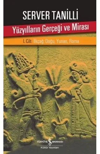 Yüzyılların Gerçeği ve Mirası 1. Cilt - İlkçağ: Doğu, Yunan, Roma