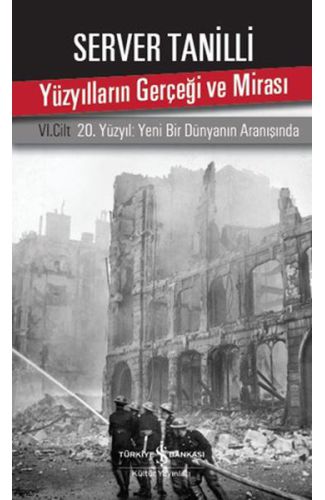 Yüzyılların Gerçeği ve Mirası 6. Cilt - 20. Yüzyıl Yeni Bir Dünyanın Aranışında