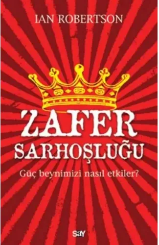 Zafer Sarhoşluğu Güç Beynimizi Nasıl Etkiler?