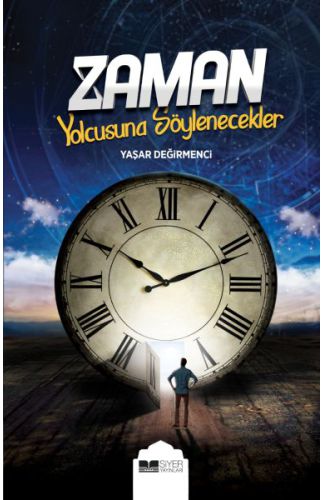 Zaman Yolcusuna Söylenecekler