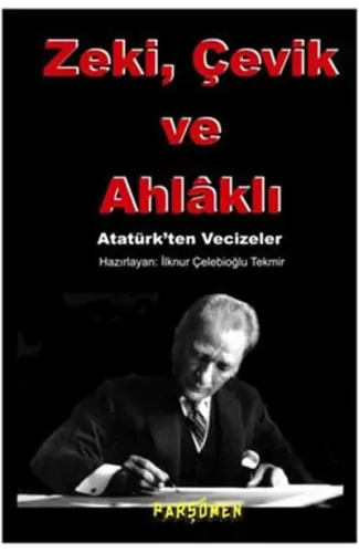 Zeki, çevik Ve Ahlaklı  Atatürk'ten Vecizeler