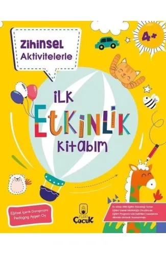 Zihinsel Aktivitelerle - İlk Etkinlik Kitabım 4+ Yaş