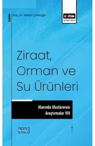 Ziraat, Orman ve Su Ürünleri Alanında Uluslararası Araştırmalar VIII