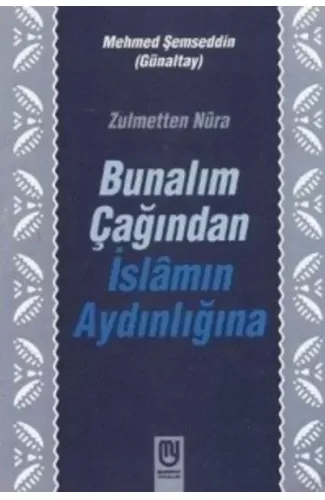 Zulmetten Nura Bunalım Çağından İslamın Aydınlığına